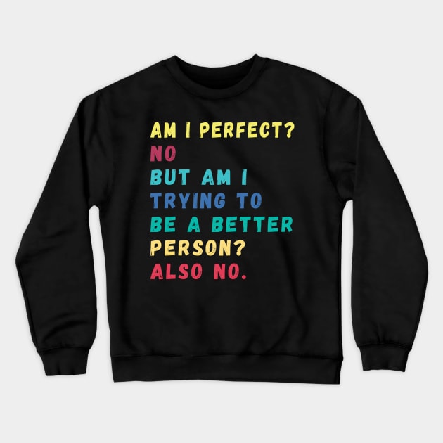 Am I Perfect a better person quotes Crewneck Sweatshirt by Gaming champion